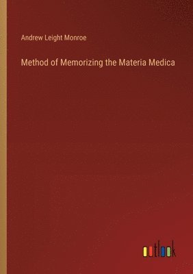 Andrew Leight Monroe - Method of Memorizing the Materia Medica, Häftad