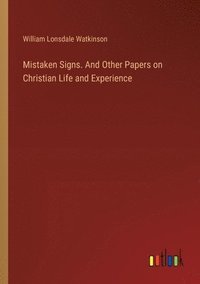 bokomslag Mistaken Signs. And Other Papers on Christian Life and Experience