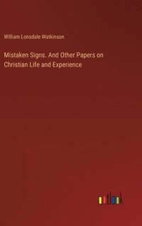 bokomslag Mistaken Signs. And Other Papers on Christian Life and Experience