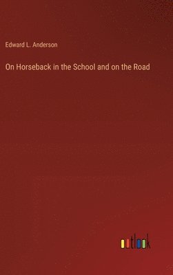 On Horseback in the School and on the Road 1