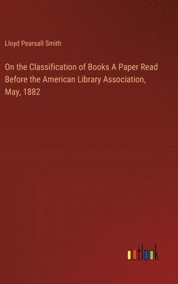 bokomslag On the Classification of Books A Paper Read Before the American Library Association, May, 1882