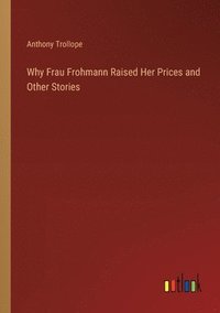 bokomslag Why Frau Frohmann Raised Her Prices and Other Stories