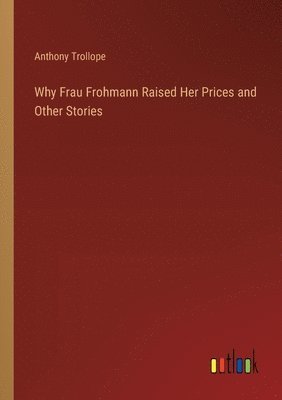 bokomslag Why Frau Frohmann Raised Her Prices and Other Stories