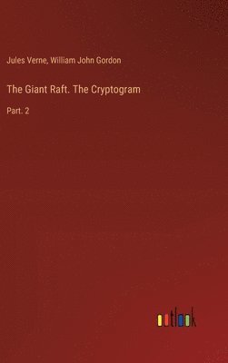 bokomslag The Giant Raft. The Cryptogram