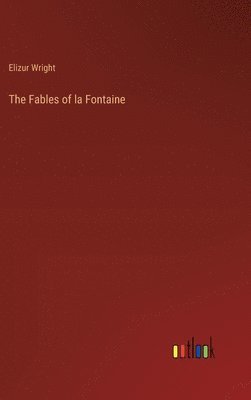 Elizur Wright - Fables of la Fontaine, Inbunden