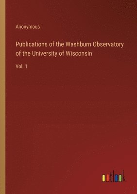 bokomslag Publications of the Washburn Observatory of the University of Wisconsin