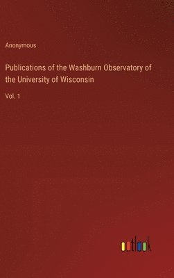 bokomslag Publications of the Washburn Observatory of the University of Wisconsin