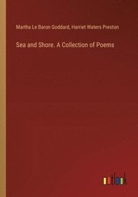 bokomslag Sea and Shore. A Collection of Poems