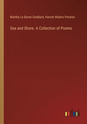 bokomslag Sea and Shore. A Collection of Poems