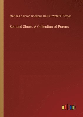 Sea and Shore. A Collection of Poems