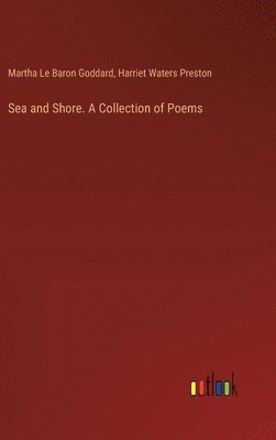 Sea and Shore. A Collection of Poems