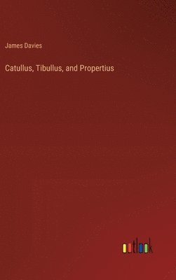 bokomslag Catullus, Tibullus, and Propertius