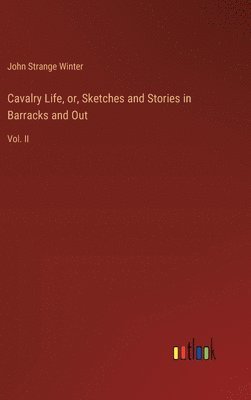 Cavalry Life, or, Sketches and Stories in Barracks and Out
