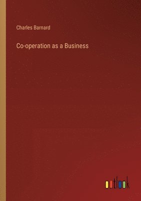 Charles Barnard - Co-operation as a Business, Häftad