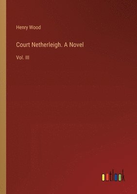 bokomslag Court Netherleigh. A Novel