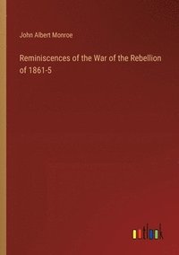 bokomslag Reminiscences of the War of the Rebellion of 1861-5