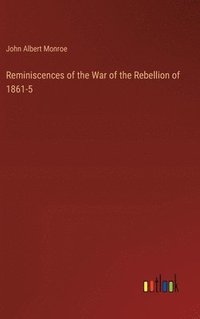 bokomslag Reminiscences of the War of the Rebellion of 1861-5