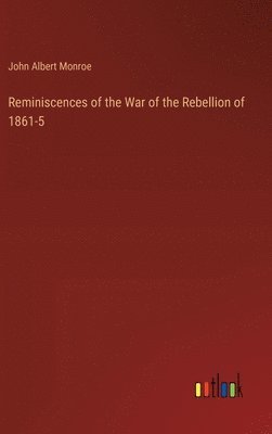 bokomslag Reminiscences of the War of the Rebellion of 1861-5