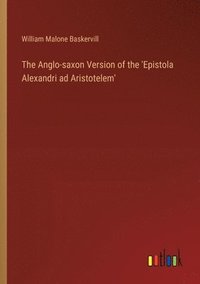 bokomslag The Anglo-saxon Version of the 'Epistola Alexandri ad Aristotelem'