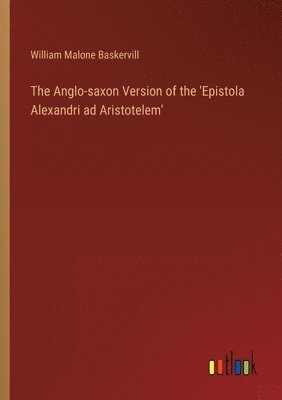 The Anglo-saxon Version of the 'Epistola Alexandri ad Aristotelem' 1