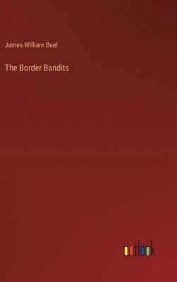 James William Buel - Border Bandits, Inbunden