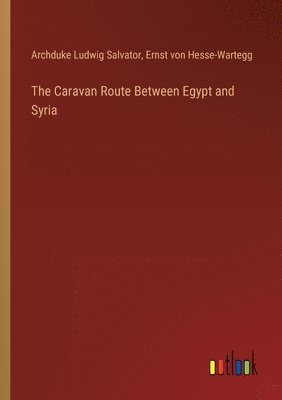 The Caravan Route Between Egypt and Syria 1