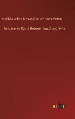 The Caravan Route Between Egypt and Syria 1