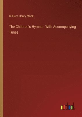 bokomslag The Children's Hymnal. With Accompanying Tunes