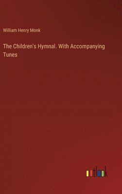 bokomslag The Children's Hymnal. With Accompanying Tunes