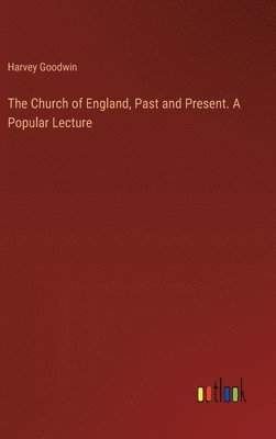 Church of England, Past and Present. A Popular Lecture
