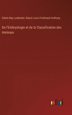 De l'Embryologie et de la Classification des Animaux