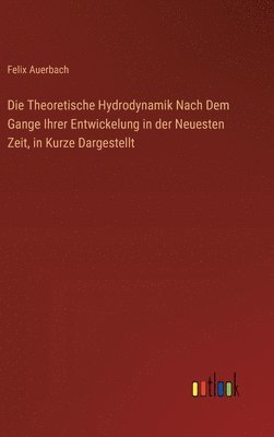 Die Theoretische Hydrodynamik Nach Dem Gange Ihrer Entwickelung in der Neuesten Zeit, in Kurze Dargestellt 1