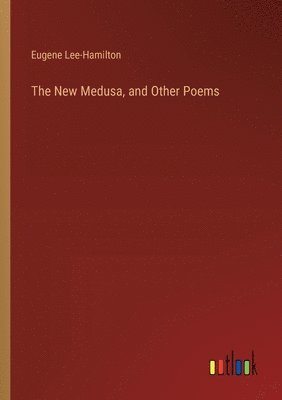 New Medusa, and Other Poems