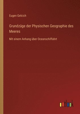 Eugen Gelcich - Grundzüge der Physischen Geographie des Meeres, Häftad