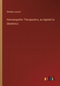 bokomslag Homoeopathic Therapeutics, as Applied to Obstetrics