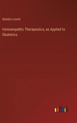 bokomslag Homoeopathic Therapeutics, as Applied to Obstetrics