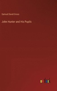 bokomslag John Hunter and His Pupils