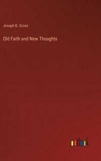 bokomslag Old Faith and New Thoughts