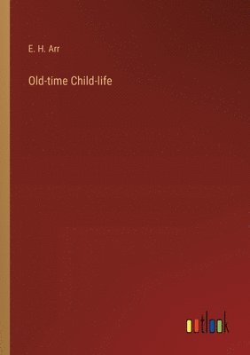 bokomslag Old-time Child-life