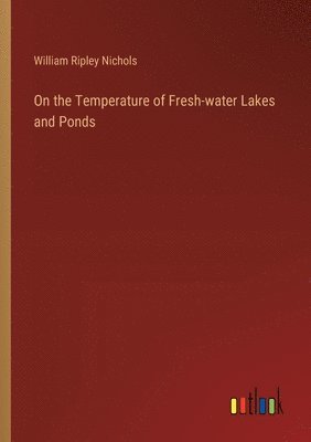 bokomslag On the Temperature of Fresh-water Lakes and Ponds