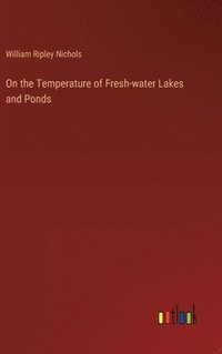 bokomslag On the Temperature of Fresh-water Lakes and Ponds