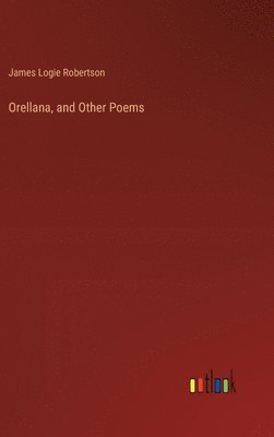 bokomslag Orellana, and Other Poems