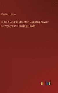 bokomslag Rider's Catskill Mountain Boarding-house Directory and Travelers' Guide