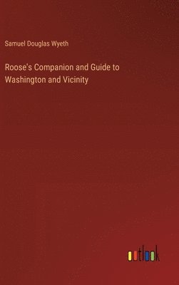 Roose's Companion and Guide to Washington and Vicinity 1