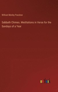 bokomslag Sabbath Chimes. Meditations in Verse for the Sundays of a Year