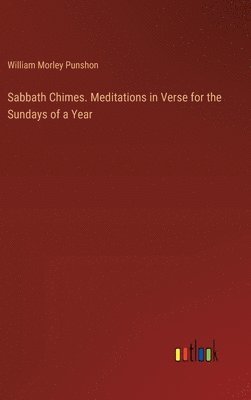 William Morley Punshon - Sabbath Chimes. Meditations in Verse for the Sundays of a Year, Inbunden