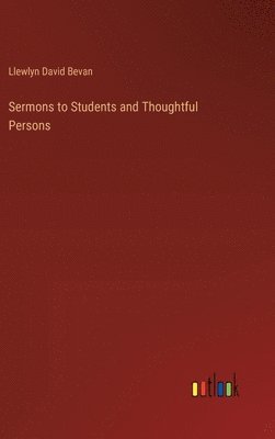 Sermons to Students and Thoughtful Persons 1