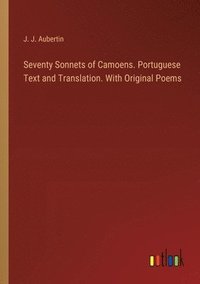 bokomslag Seventy Sonnets of Camoens. Portuguese Text and Translation. With Original Poems