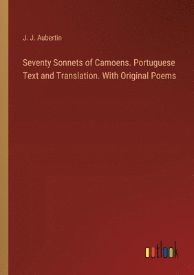 bokomslag Seventy Sonnets of Camoens. Portuguese Text and Translation. With Original Poems