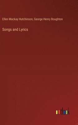 Ellen MacKay Hutchinson, George Henry Boughton, Ellen Mackay Hutchinson - Songs and Lyrics, Inbunden